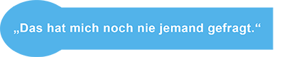 Das hat mich noch nie jemand gefragt.